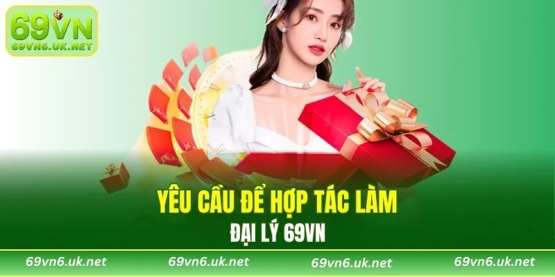 Đáp ứng điều kiện gì để hợp tác cùng nhà cái 69VN