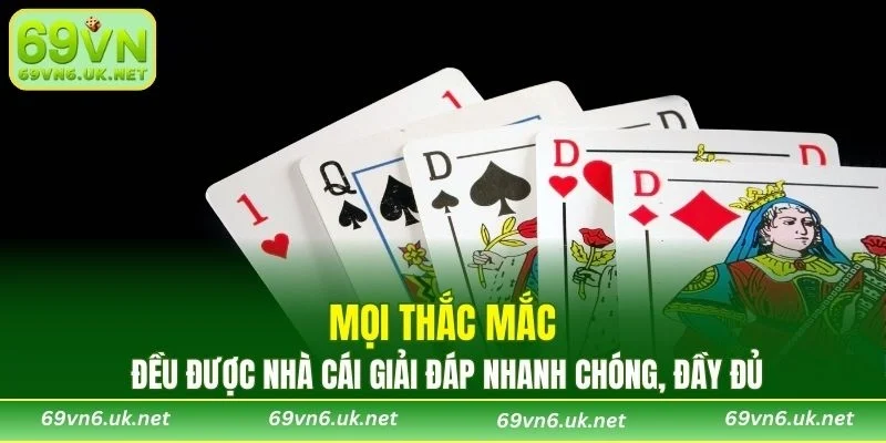 Mọi thắc mắc đều được nhà cái giải đáp nhanh chóng, đầy đủ