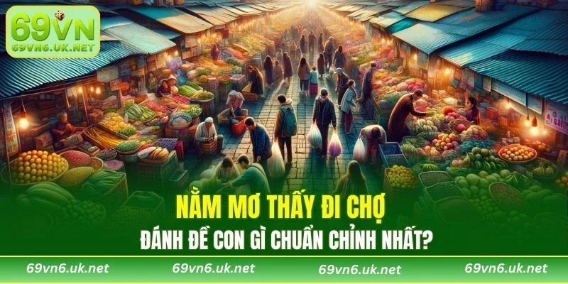 Nằm Mơ Thấy Đi Chợ