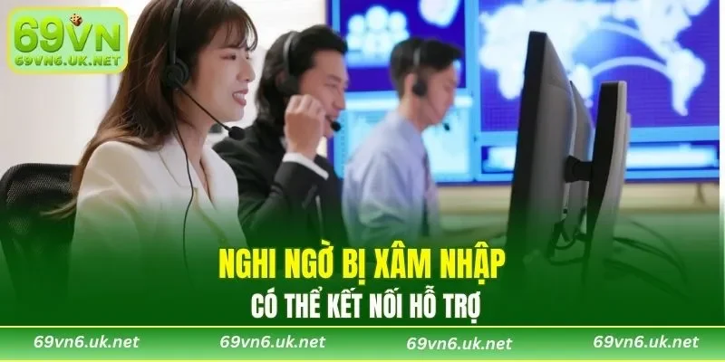 Nghi ngờ bị xâm nhập có thể kết nối hỗ trợ