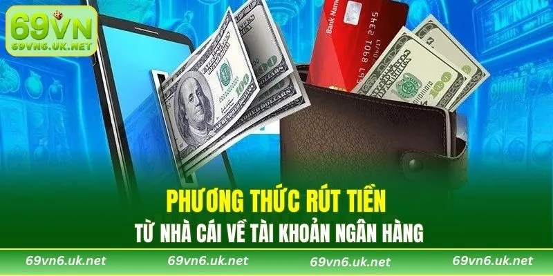 Phương thức rút tiền về tài khoản ngân hàng