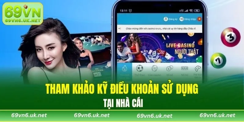 Tham khảo kỹ điều khoản sử dụng tại nhà cái