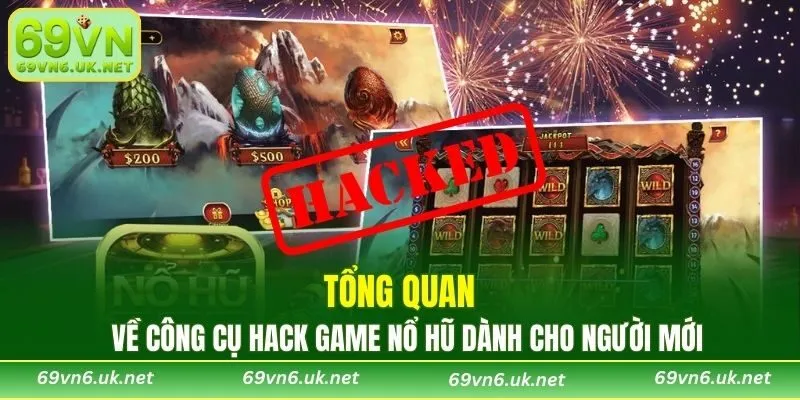 Tổng quan về công cụ hack game nổ hũ dành cho người mới
