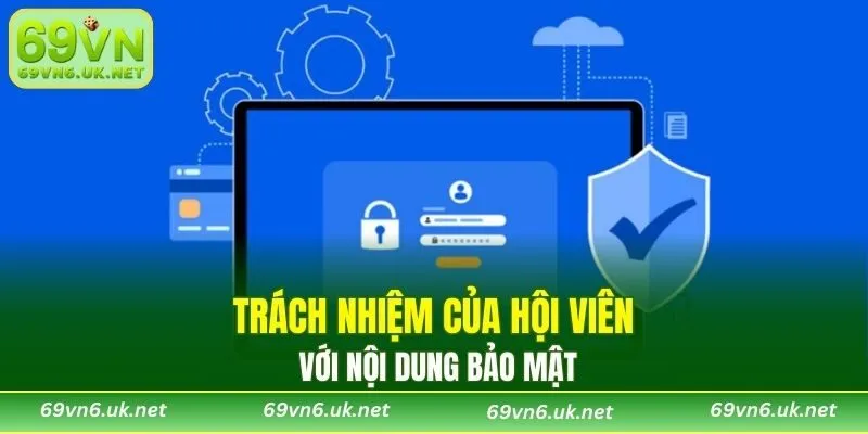 Trách nhiệm của hội viên với nội dung bảo mật