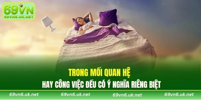 Trong mối quan hệ hay công việc đều có ý nghĩa riêng biệt