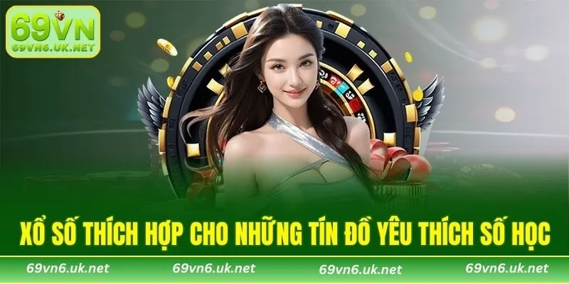 Xổ số là trò chơi thích hợp cho những tín đồ yêu thích số học